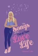 The Songs Of My Out-Of-Tune Love Life di Brianna Leake edito da Xlibris Au