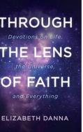 Through the Lens of Faith di Elizabeth Danna edito da Resource Publications