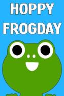 Hoppy Frogday di Sandra Palomino edito da LIGHTNING SOURCE INC