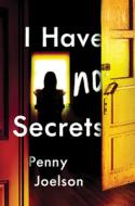 I Have No Secrets di Penny Joelson edito da SOURCEBOOKS FIRE