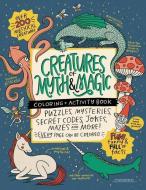 CREATURES of MYTH & MAGIC Coloring + Activity Book: Puzzles, Mysteries, Secret Codes, Jokes, Mazes & MORE! di Alma Loveland edito da R R BOWKER LLC