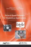 Natural-Based Polymers For Biomedical Applications di Tatiana G. Volova, Yuri S. Vinnik, Ekaterina I. Shishatskaya, Nadejda M. Markelova, Gennady E. Zaikov edito da Apple Academic Press Inc.