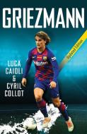 Griezmann: 2020 Updated Edition di Luca Caioli, Cyril Collot edito da ICON BOOKS