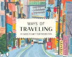 Ways Of Travelling edito da Laurence King Publishing