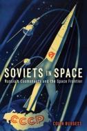 Soviets In Space di Colin Burgess edito da Reaktion Books