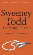 Sweeney Todd: The String Of Pearls di James Malcolm Rymer edito da Wordsworth Editions Ltd