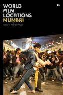 World Film Locations: Mumbai di Helio San Miguel edito da University of Chicago Press