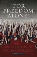 For Freedom Alone di Edward J. Cowan edito da Birlinn General