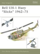 Bell Uh-1 Huey "Slicks" 1962-75 di Chris Bishop edito da Bloomsbury Publishing PLC
