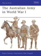 The Australian Army in World War I di Robert Fleming edito da Bloomsbury Publishing PLC