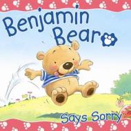 Benjamin Bear Says Sorry di Claire Freedman edito da Lion Hudson Ltd