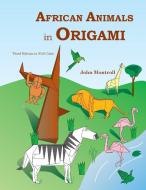 African Animals in Origami di John Montroll edito da Antroll Publishing Company