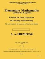 Elementary Mathematics: (Arithmetic & Algebra) di A. a. Frempong edito da Yellowtextbooks.com