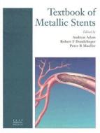 Textbook Of Metallic Stents edito da Isis Medical Media Ltd