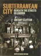 Subterranean City di Antony Clayton edito da Historical Publications Ltd