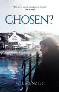 Chosen? di Mel Menzies edito da Malcolm Down Publishing Ltd