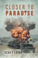 Closer to Paradise di Scott Leigh edito da Deborah Quick
