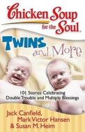 Chicken Soup for the Soul: Twins and More: 101 Stories Celebrating Double Trouble and Multiple Blessings di Jack Canfield, Mark Victor Hansen, Susan M. Heim edito da CHICKEN SOUP FOR THE SOUL