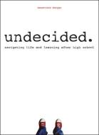 Undecided.: Navigating Life and Learning After High School di Genevieve Morgan edito da ZEST BOOKS