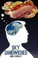 Sky Sandwiches di John F. IV Buckley edito da Anaphora Literary Press