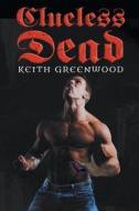 THE CLUELESS DEAD di Keith Greenwood edito da Book Venture Publishing LLC