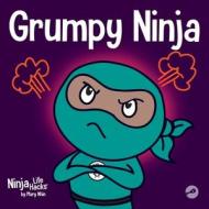 Grumpy Ninja di Mary Nhin, Grow Grit Press edito da Grow Grit Press LLC