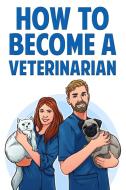 How To Become A Veterinarian di Wilson Karen Wilson edito da SPOTLIGHT MEDIA LLC