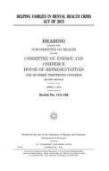 Helping Families in Mental Health Crisis Act of 2013 di United States Congress, United States House of Representatives, Committee on Energy and Commerce edito da Createspace Independent Publishing Platform