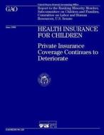 Hehs-96-129 Health Insurance for Children: Private Insurance Coverage Continues to Deteriorate di United States General Acco Office (Gao) edito da Createspace Independent Publishing Platform