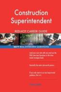 Construction Superintendent Red-Hot Career Guide; 2677 Real Interview Questions di Red-Hot Careers edito da Createspace Independent Publishing Platform