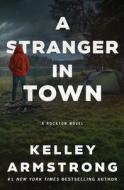A Stranger In Town di KELLEY ARMSTRONG edito da Lightning Source Uk Ltd