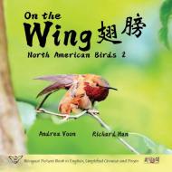 On the Wing ¿¿ - North American Birds 2 di Andrea Voon edito da Hei Greenhouse Studio