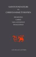 Saints-Fondateurs Du Christianisme Ethiopien: Frumentius, Garima, Takla-Haymanot, Ewostatewos edito da LES BELLES LETTRES
