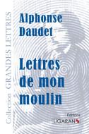 Lettres de mon moulin (grands caractères) di Alphonse Daudet edito da Ligaran