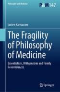 The Fragility of Philosophy of Medicine di Lucien Karhausen edito da Springer International Publishing