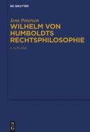 Wilhelm von Humboldts Rechtsphilosophie di Jens Petersen edito da Gruyter, Walter de GmbH