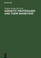 Aspartic Proteinases and Their Inhibitors edito da De Gruyter
