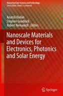 Nanoscale Materials And Devices For Electronics, Photonics And Solar Energy edito da Springer International Publishing Ag