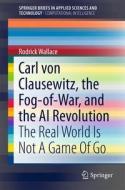 Carl von Clausewitz, the Fog-of-War, and the AI Revolution di Rodrick Wallace edito da Springer-Verlag GmbH