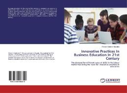 Innovative Practices In Business Education In 21st Century di Chinwe Godwin- Maduike edito da LAP Lambert Academic Publishing