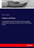 Tribute of Praise di Eben TourjeÌe edito da hansebooks