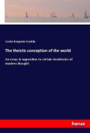 The theistic conception of the world di Cocker Benjamin Franklin edito da hansebooks