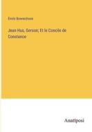 Jean Hus, Gerson; Et le Concile de Constance di Émile Bonnechose edito da Anatiposi Verlag