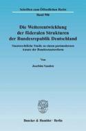 Die Weiterentwicklung der föderalen Strukturen der Bundesrepublik Deutschland. di Joachim Sanden edito da Duncker & Humblot GmbH
