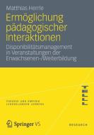 Ermöglichung pädagogischer Interaktionen di Matthias Herrle edito da VS Verlag für Sozialw.
