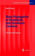 Wave Propagation In Viscoelastic And Poroelastic Continua di Martin Schanz edito da Springer-verlag Berlin And Heidelberg Gmbh & Co. Kg