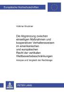 Die Abgrenzung zwischen einseitigen Maßnahmen und kooperativen Verhaltensweisen im amerikanischen und europäischen Recht di Volkmar Bruckner edito da Lang, Peter GmbH
