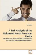 A Task Analysis of the Reformed North American Pastor di Jan Sattem edito da VDM Verlag