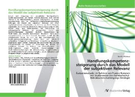 Handlungskompetenz­steigerung durch das Modell der subjektiven Relevanz di Bettina Hüttner edito da AV Akademikerverlag