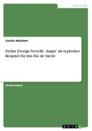 Stefan Zweigs Novelle 'Angst' als typisches Beispiel für das Fin de Siècle di Carolin Wiechert edito da GRIN Publishing